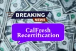 CalFresh Recertification, Food Stamp, SNAP Recertification